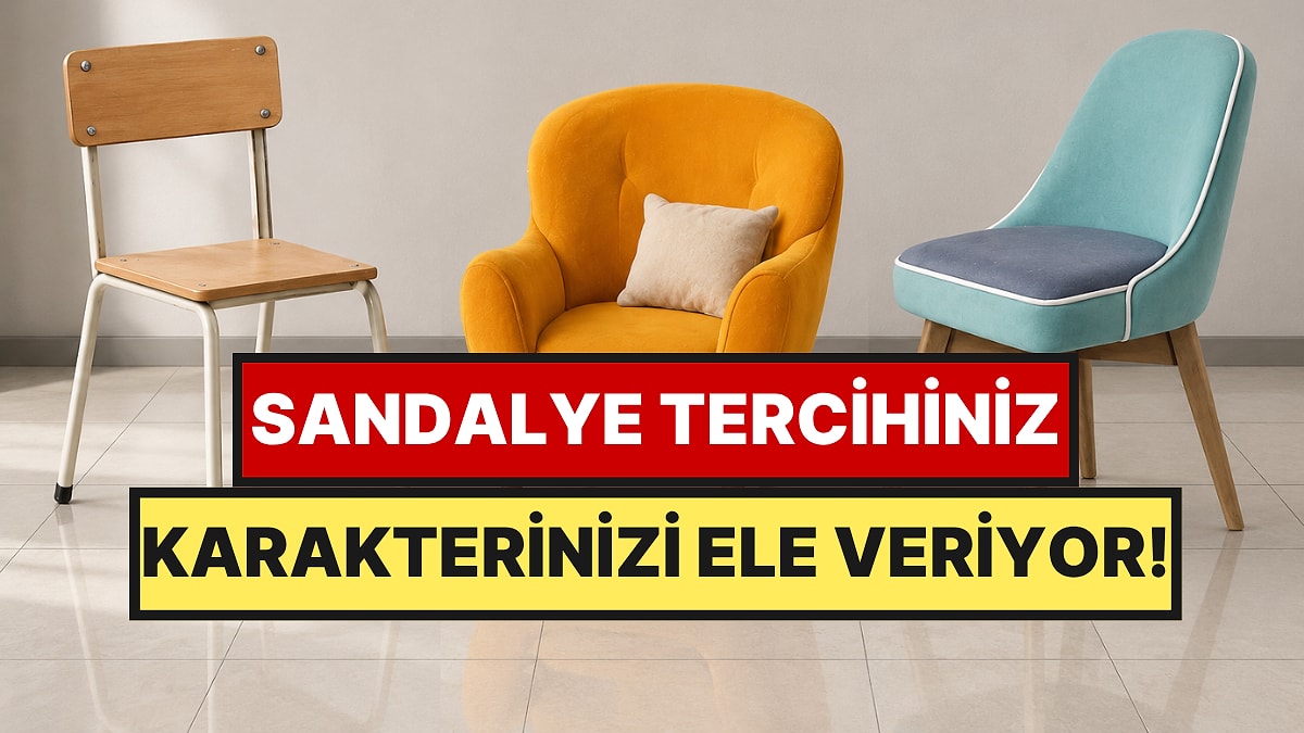 Birine Oturmanız Gerekiyor: Seçtiğiniz Sandalye Karakterinizi Ele Veriyor