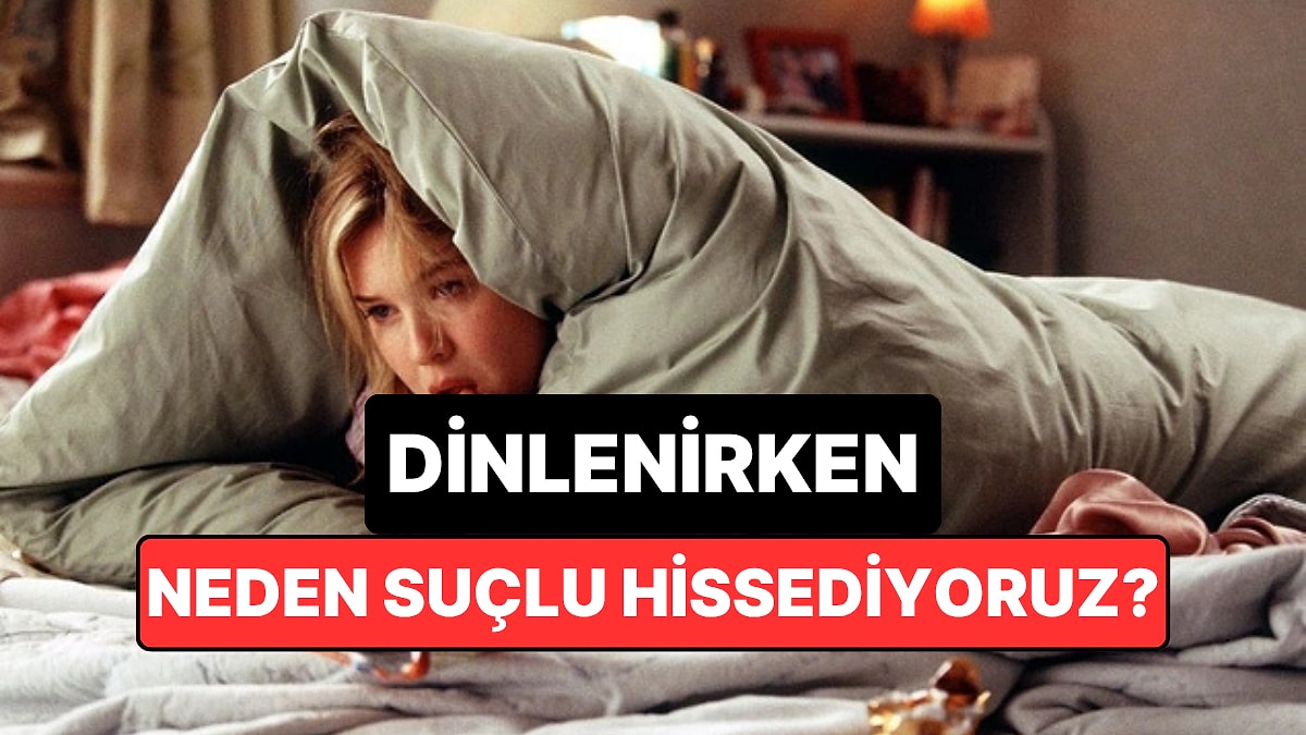 Psikolojiye Göre Dinlenirken Neden Suçluluk Hissederiz?