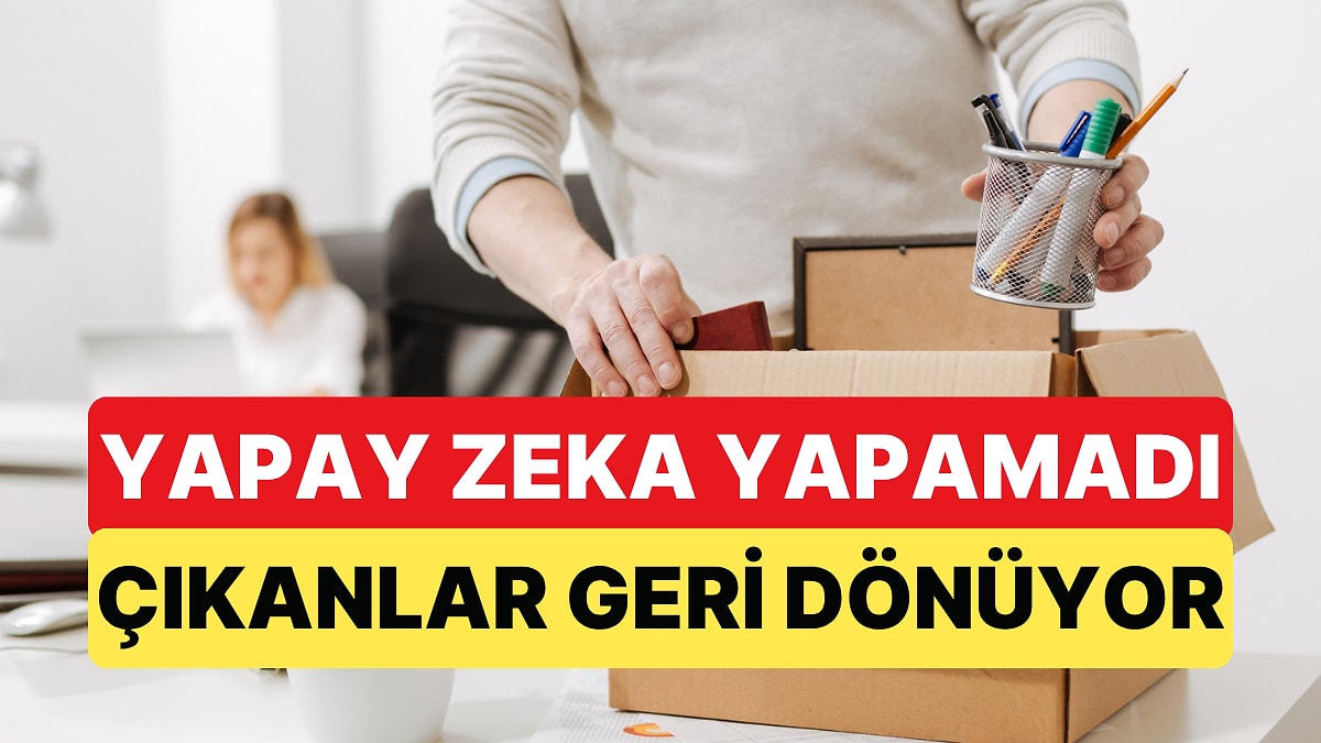 Yapay Zeka Nedeniyle İşinden Olan Binlerce Çalışana Geri Dönüş Yolu Gözüktü: Yapay Zeka Yapamadı