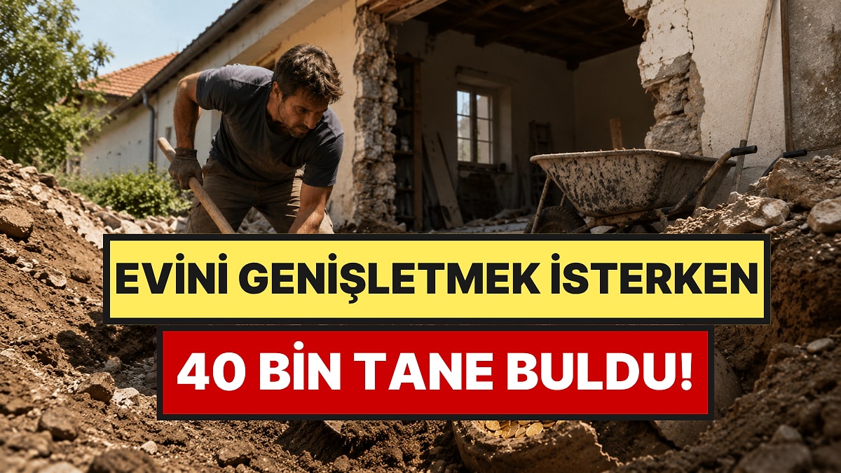 Evini Genişletmek İsterken Tam 40 Bin Tane Buldu