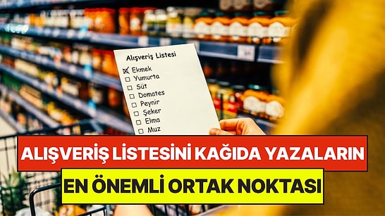 Psikologlar Açıkladı: Alışveriş Listesini Hala Kağıda Yazan Kişilerin En Önemli Ortak Noktası