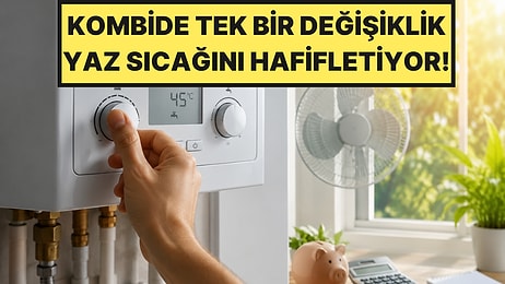 Uzmanlardan Temmuz Sıcağı Uyarısı: Kombide Bu Ayar Evi Daha Serin Tutuyor
