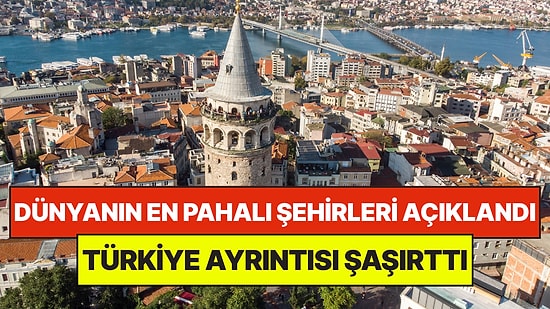 Dünyanın En Pahalı Şehirleri Belli Oldu: Türkiye Ayrıntısı Şaşırttı