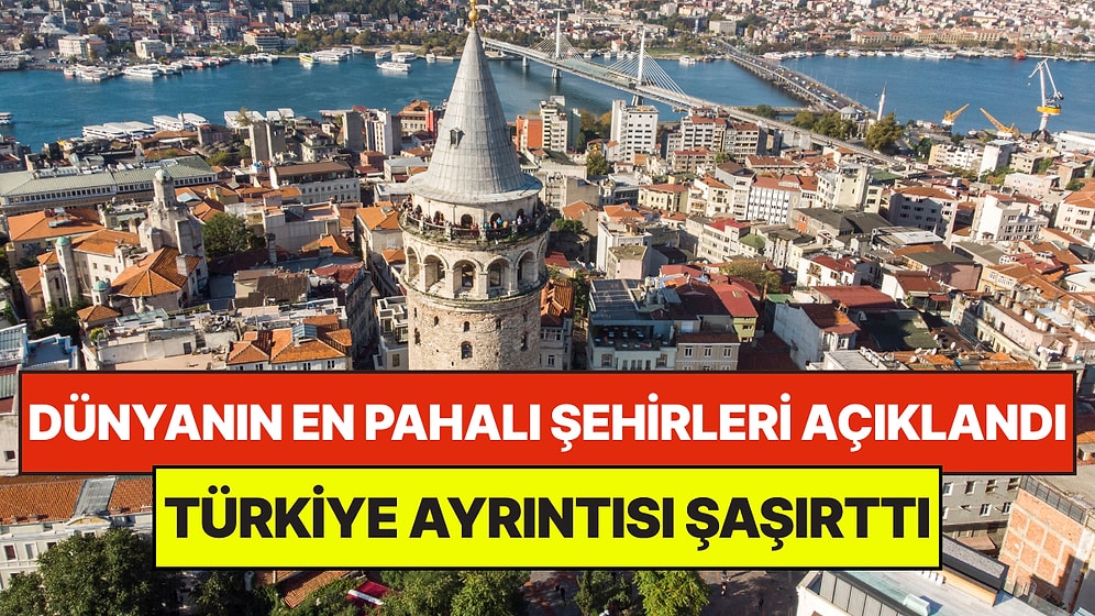 Dünyanın En Pahalı Şehirleri Belli Oldu: Türkiye Ayrıntısı Şaşırttı