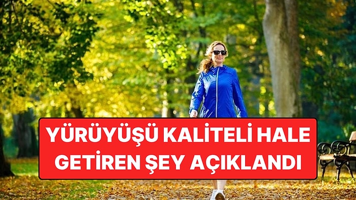Uzmanlar Açıkladı: Yürüyüşte Asıl Farkı Yaratan Şey Adım Sayısı Değil