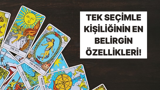 Seçtiğin Karta Göre En Baskın 5 Kişilik Özelliğin!