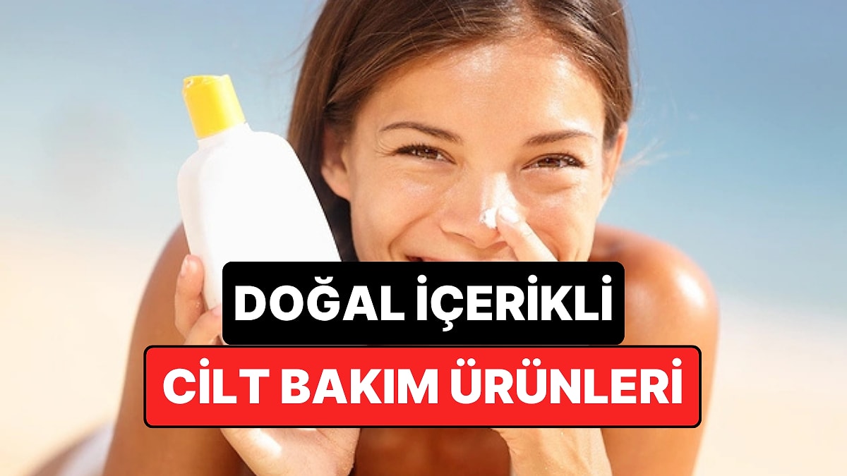 Doğal İçerikli En İyi Cilt Bakım Markaları