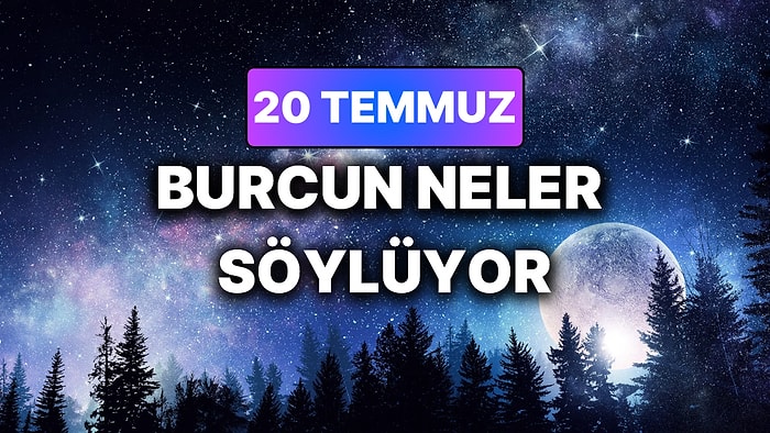 Günlük Burç Yorumuna Göre 20 Temmuz Pazartesi Günün Nasıl Geçecek?