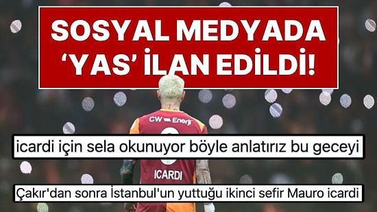 “Icardi İçin Tüm Türkiye'de Sela Okundu”: Galatasaray, Mauro Icardi’ye Veda Etti! Sosyal Medya Yıkıldı