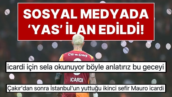 “Icardi İçin Tüm Türkiye'de Sela Okundu”: Galatasaray, Mauro Icardi’ye Veda Etti! Sosyal Medya Yıkıldı