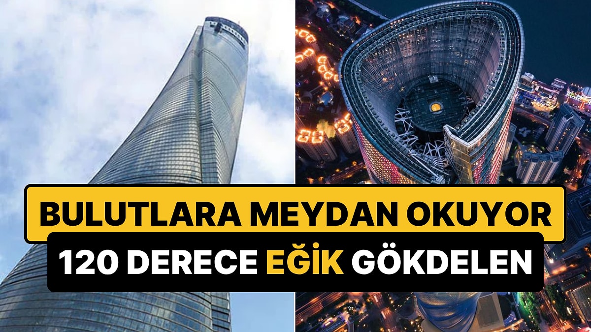 Dünyanın En Yüksek Üçüncü Binası 120 Derece Bükülüyor