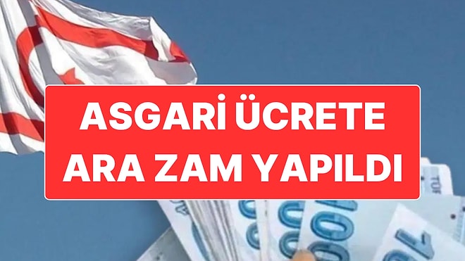 KKTC’de Ara Zam Yapılan Asgari Ücret Net 61 Bin 677 Lira Oldu