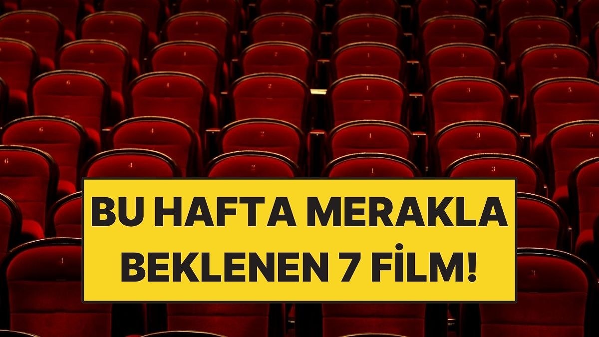 20-26 Temmuz Haftasında Vizyona Girecek 7 Film!