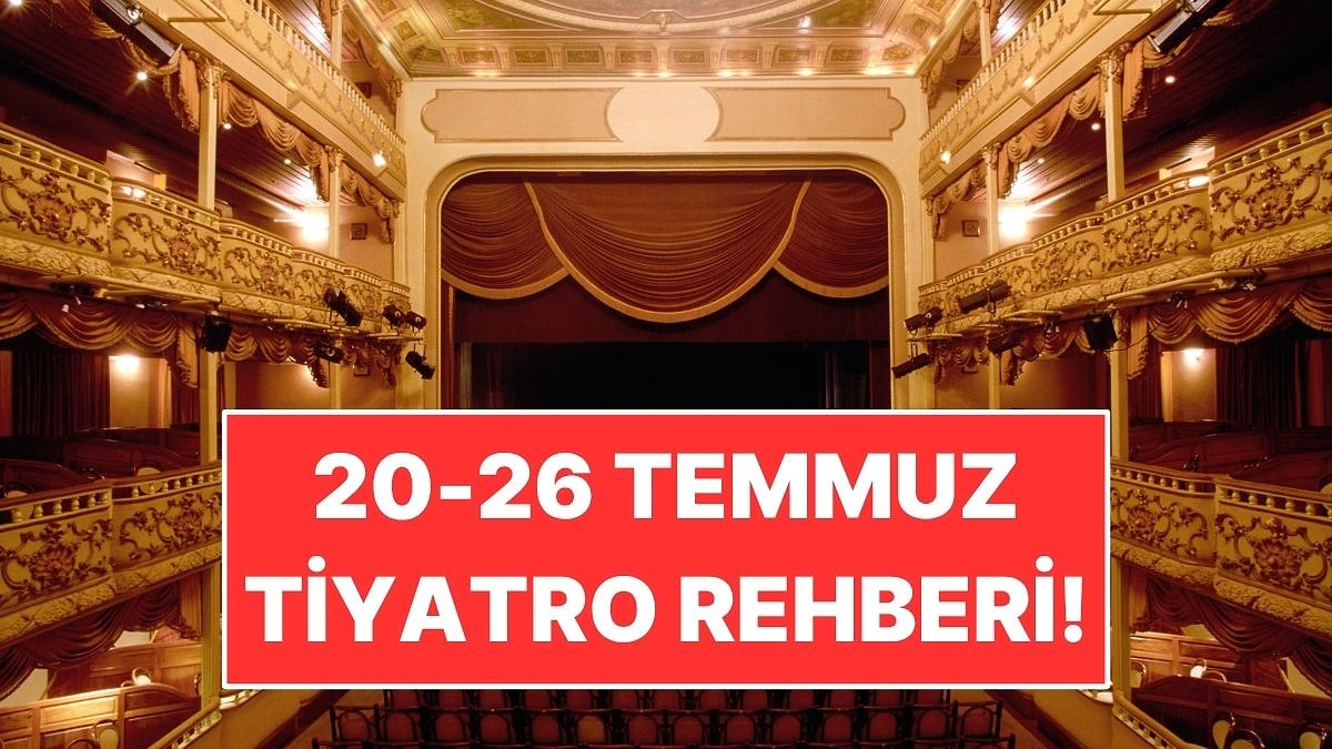 20-26 Temmuz Haftasında İstanbul’da Sahnelenecek 10 Tiyatro Oyunu!