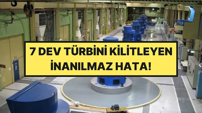 Yerin 200 Metre Altına İnşa Etmişlerdi: 7 Dev Türbini Kilitleyen İnanılmaz Hata