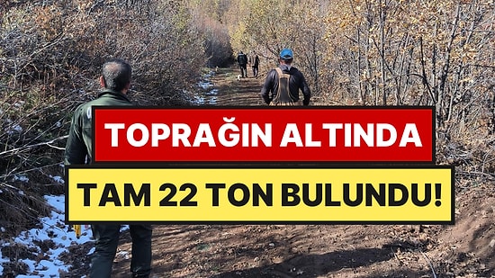 Kilosu 750 Euro: Toprağı Kazınca Tam 22 Ton Buldular