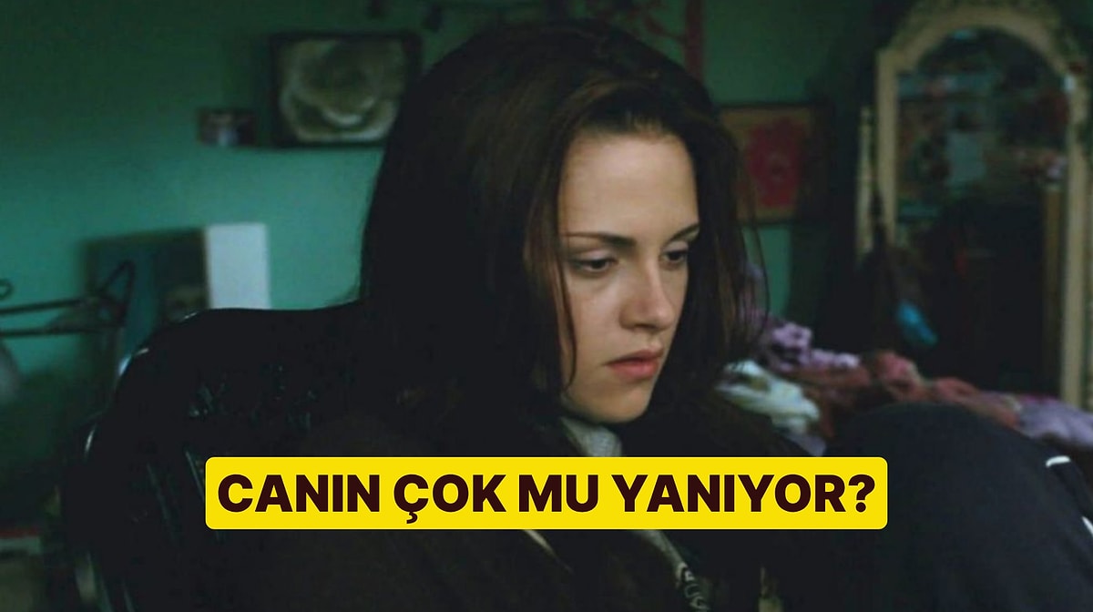 Bu Davranışları Yapıyorsan Senin Canın Çok Yanmış Demektir!