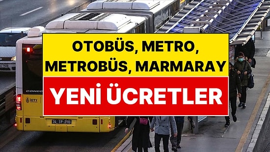 İstanbul'da Ulaşıma Yüzde 10 Zam! Otobüs, Metrobüs, Metro, Marmaray Yeni Ücret Tarifesi