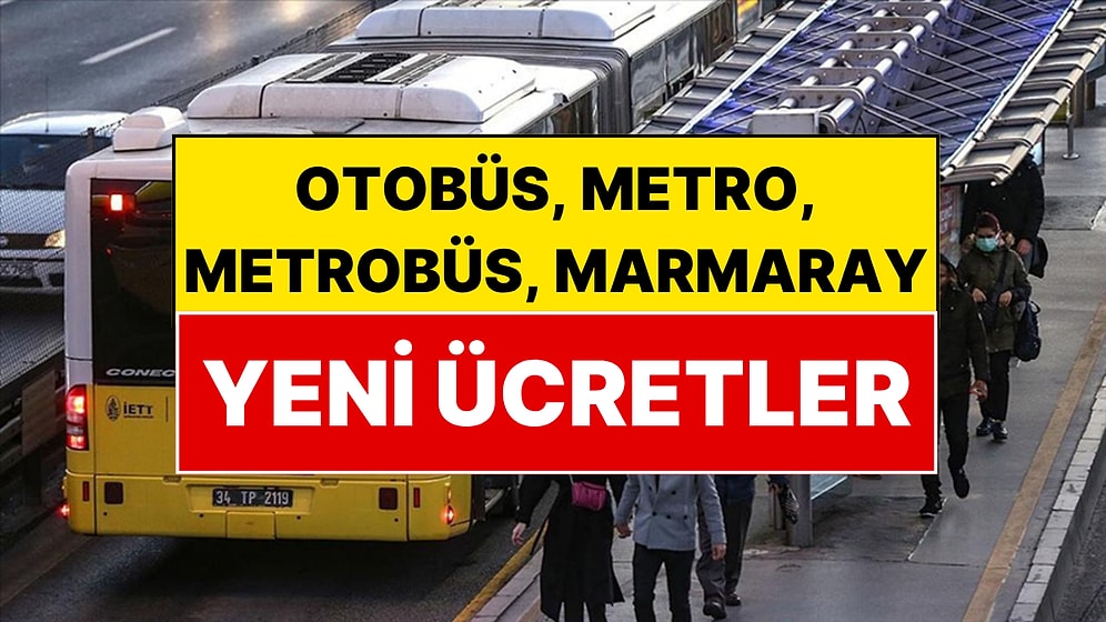 İstanbul'da Ulaşıma Yüzde 10 Zam! Otobüs, Metrobüs, Metro, Marmaray Yeni Ücret Tarifesi