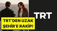 Uzak Şehir'e Rakip Geliyor! TRT 1'in Yeni Dizisinin Yayın Günü Belli Oldu