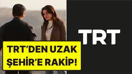 Uzak Şehir'e Rakip Geliyor! TRT 1'in Yeni Dizisinin Yayın Günü Belli Oldu