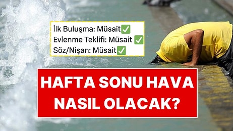 İlk Buluşma, Evlilik Teklifi, Nikah Yapacaklara Müjde: Önümüzdeki İki Günün Hava Durumu
