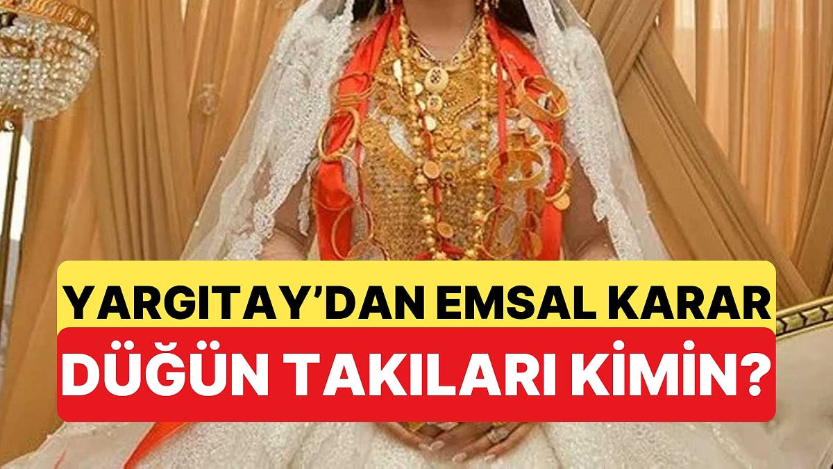 "Düğünde Takılan Altınlar Kime Ait?" Sorusuna Yargıtay'dan Emsal Karar Geldi