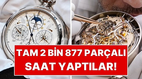 Dünyanın En Karmaşık Saatini Yaptılar: İçinde Tam 2 Bin 877 Parça Var