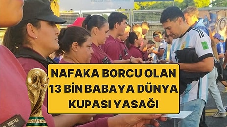 Nafaka Borçlusu 13 Bin Baba Dünya Kupası'na Alınmayacak!