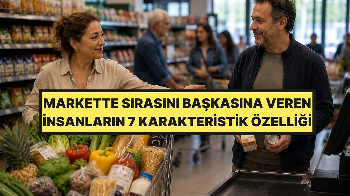 Psikologlar Açıkladı: Markette Önüne Birinin Geçmesine İzin Veren İnsanların 7 Karakteristik Özelliği