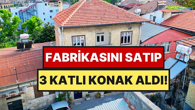 Annesinden Gelen Hediye Aklını Çeldi: Koskoca Fabrikasını Satıp Konak Satın Aldı