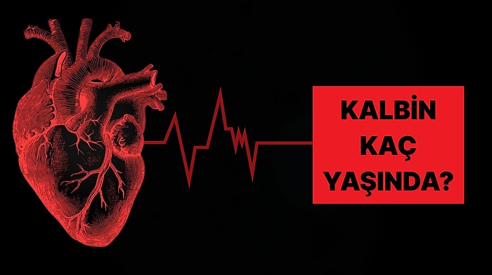 Senin Kalbin Kaç Yaşında?