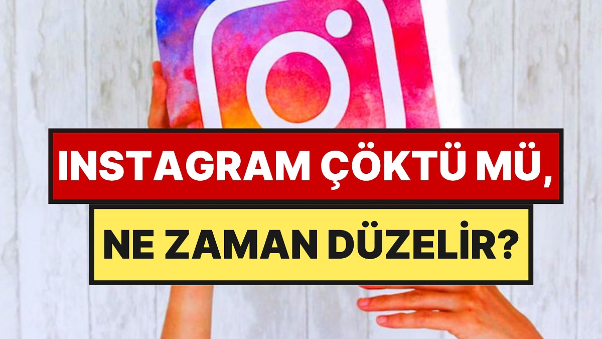 Instagram Çöktü mü? 19 Temmuz 2026 Pazar Instagram Ne Zaman Düzelir?