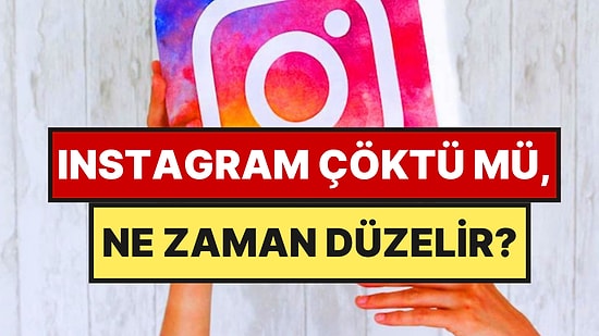 Instagram Çöktü mü? 19 Temmuz 2026 Pazar Instagram Ne Zaman Düzelir?