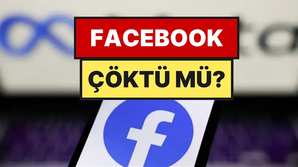 19 Temmuz Pazar Facebook Çöktü mü, Neden Açılmıyor? Facebook Ne Zaman Düzelecek?