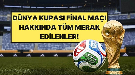 Dünya Kupası Final Maçı Ne Zaman, Saat Kaçta Oynanacak? 2026 Dünya Kupası Finalistleri!