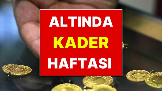 Altın Yatırımcılarına Gece Yarısı Uyarısı: Kader Haftası Başladı