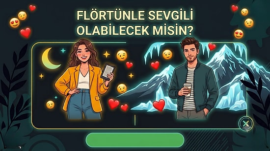 5 Soruda Flörtünle Sevgili Olabilecek misin?