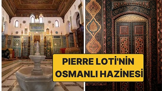 Fransa'nın Ortasında Pierre Loti'nin Osmanlı Hazinesi: 27 Bin Eser