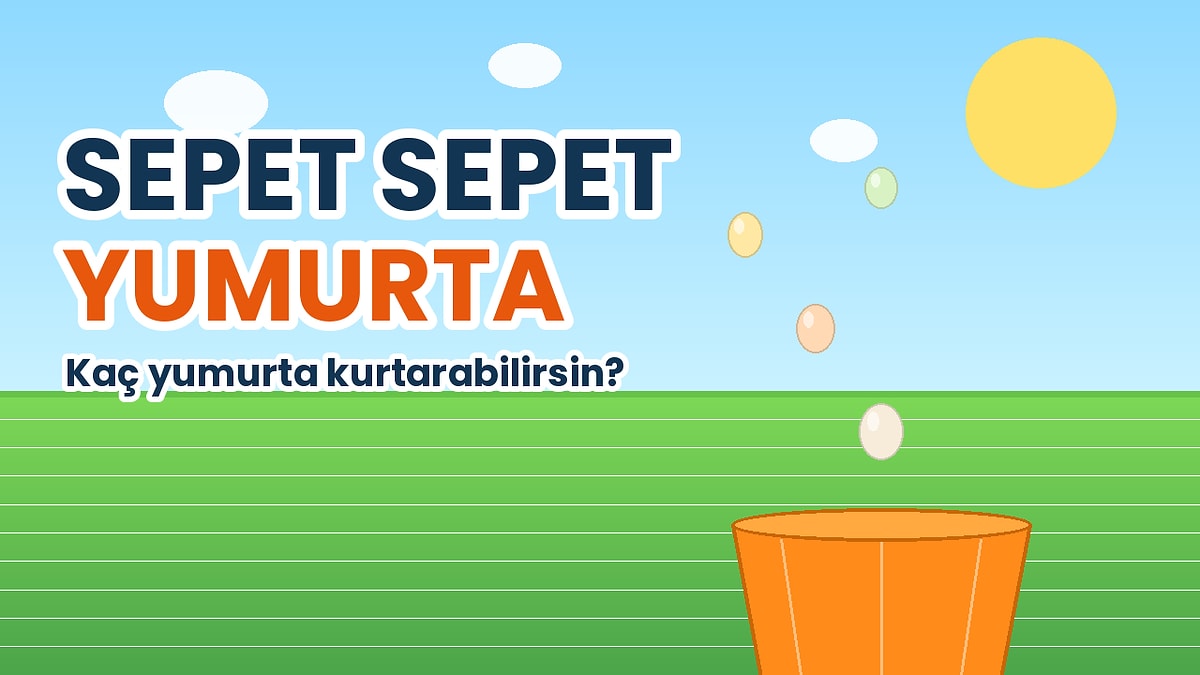Yumurtalar Kırılmadan Kaç Tanesini Sepetine Doldurabilirsin?