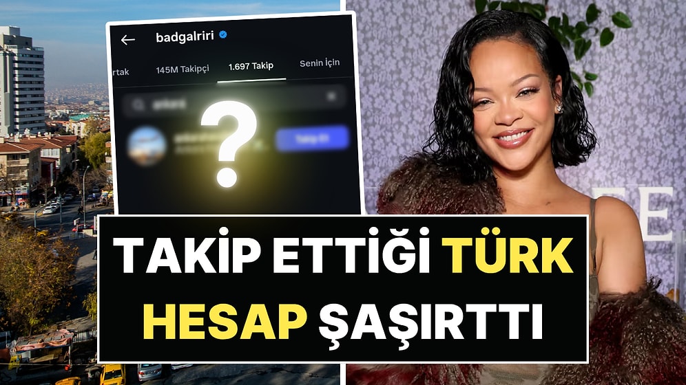 Hayırlara Vesile Olsun: Rihanna'nın Takibe Aldığı Türk Hesap Olay Oldu!
