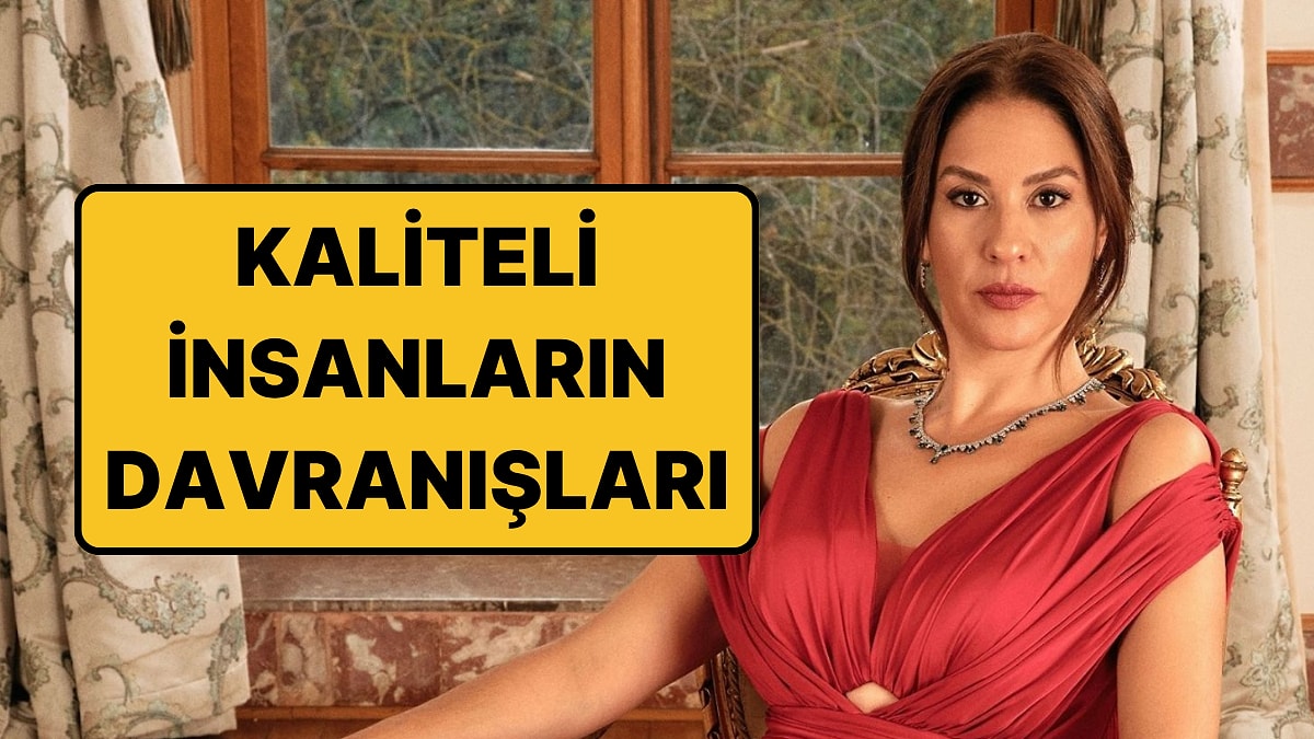 Bir İnsanın Kalitesini Gösteren Davranışlar