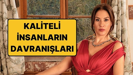 Bir İnsanın Kalitesini Gösteren Davranışlar