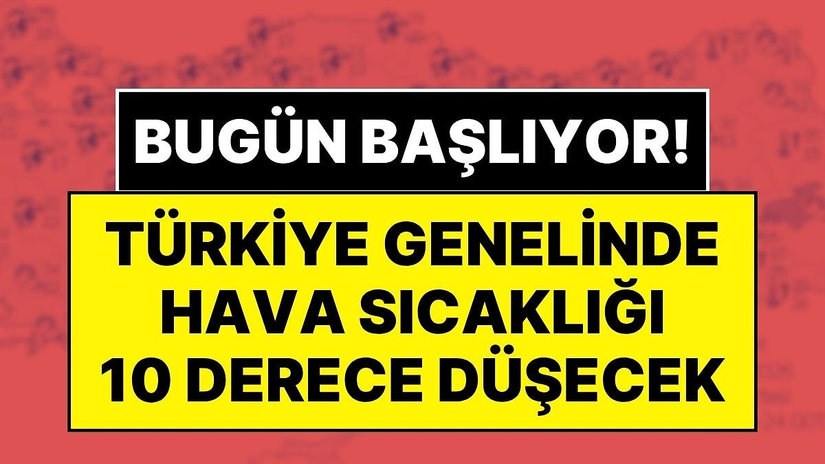 Meteoroloji'den Sel, Dolu ve Sağanak Uyarısı! Türkiye Genelinde Sıcaklıklar 10 Derece Birden Düşüyor