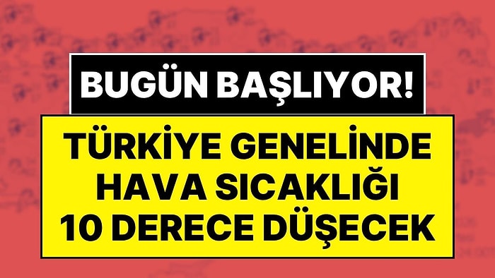 Meteoroloji'den Sel, Dolu ve Sağanak Uyarısı! Türkiye Genelinde Sıcaklıklar 10 Derece Birden Düşüyor