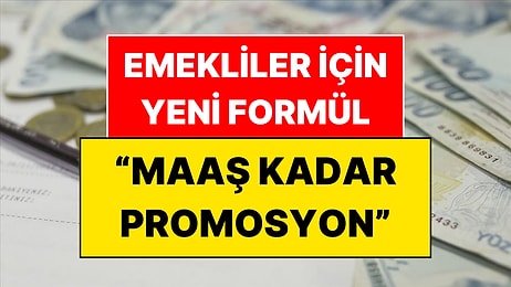 20 Bin, 50 Bin ve 100 Bin TL Maaş Alan Emekliye Yeni Banka Promosyonu Formülü