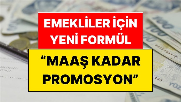 20 Bin, 50 Bin ve 100 Bin TL Maaş Alan Emekliye Yeni Banka Promosyonu Formülü