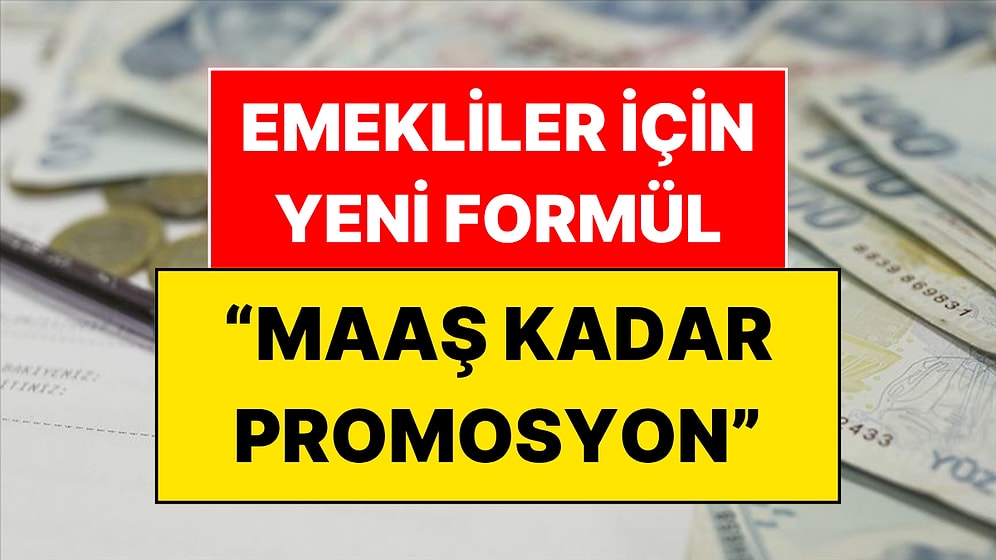 20 Bin, 50 Bin ve 100 Bin TL Maaş Alan Emekliye Yeni Banka Promosyonu Formülü