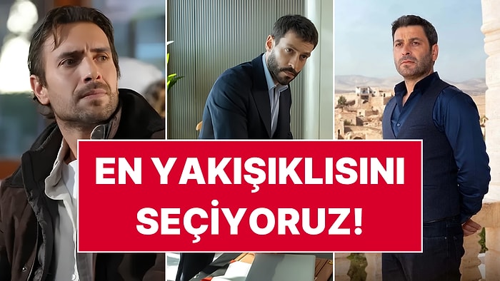 2025-2026 Dizi Sezonunun En Yakışıklı Oyuncusunu Seçiyoruz!