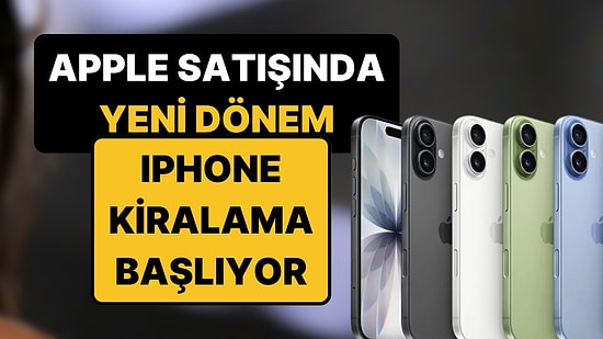 Apple'dan Ezber Bozan Sistem: iPhone'da Satın Alma Devri Bitiyor, Kira Devri Başlıyor!